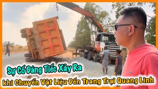 Nguyễn Tiến || Sự Cố Đáng Tiếc Xảy Ra Khi Chuyển Vật Liệu Đến Quang Linh Farm