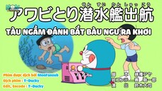 Doraemon: Tàu ngầm đánh bắt bàu ngư ra khơi & Xây dựng hệ thống tàu điện ngầm [Vietsub]