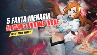 5 Fakta Menarik Tentang ORIHIME INOUE | Bleach 🔥