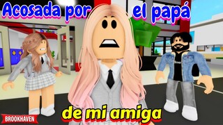 ACOSADA POR EL PAPÁ DE MI AMIGA - Parte 1 | Mini Pelicula | Brookhaven rp🏡historia de roblox