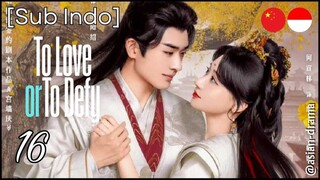 To Love or To Defy (2025) – Eps. 16 [Sub Indo]