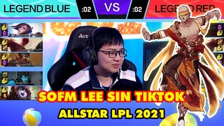 HIGHLIGHT LEE SIN TIKTOK CỦA SOFM "AO CHÌNH" TRONG GIẢI ĐẤU ALL STAR LPL 2021