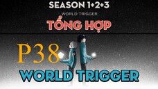 Tóm Tắt " World Trigger " | P38 | AL Anime