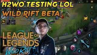 H2WO TESTING LEAGUE OF LEGENDS WILD RIFT BETA FULL GAMEPLAY