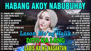 HABANG AKO'Y NABUBUHAY🌺Tagalog Love Song Playlist 2023 - Masasakit na Kanta Para sa BROKEN 💕