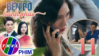 BÊN BỜ HẠNH PHÚC - TẬP 11[3]: TÌNH YÊU MÙ QUÁNG khiến Vinh Phát dễ dàng bị Mỹ Linh lợi dụng