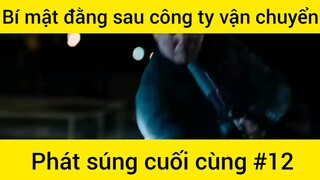 Bí mật đằng sau công ty vận chuyển phát súng cuối cùng #12