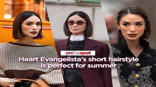 On the Spot: Heart Evangelista's short hairstyle is perfect for summer
