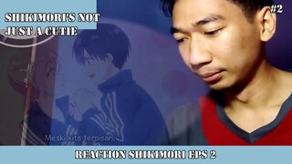 REACTION SHIKIMORI EPISODE 2 #2