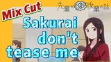 [My Sanpei is Annoying]  Mix Cut | Sakurai, don't tease me