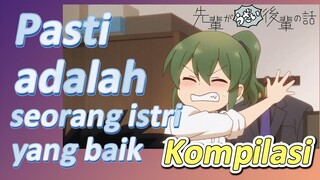 [My Senpai Is Annoying] Kompilasi |  Pasti adalah seorang istri yang baik