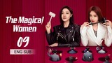🇨🇳 The Magical Women (2023) | Episode 9 | Eng Sub | (灿烂的转身 第09集 )