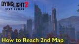 Dying Light 2 - How to Reach 2nd Map (Central Loop)