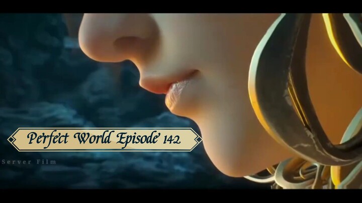 Perfect World Episode 142 Preview