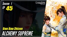 【Dan Dao Zhizun】  Season 1 Episode 45  - Alchemy Supreme | Donghua - 1080P