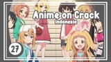 Anime on Crack S2 Episode 27 - Ketika Bocil Kematian kembali berulah