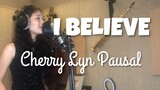 Cherry Lyn Pausal - I BELIEVE (Kuya Bryan - OBM)