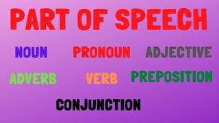 Part of speech English grammar - Noun , Pronoun ,Adjective ,Adverb , Verb , Preposition, Conjunction