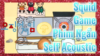 Squid Game Phim Ngắn Self Acoustic