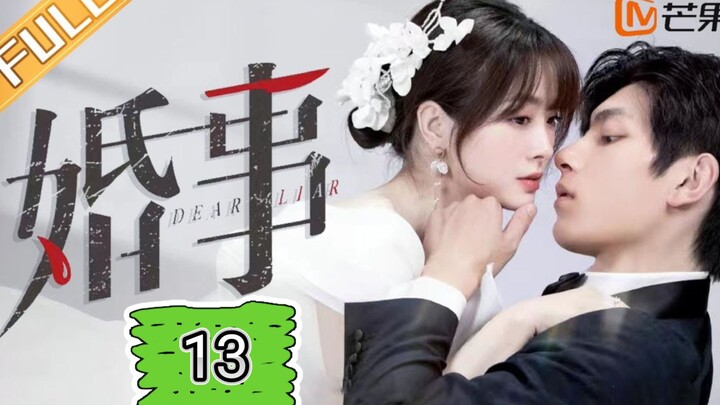 DEAR LIAR (2023) EPISODE 13 [Eng Sub] (婚事 第13集)