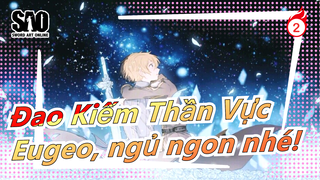 [Đao Kiếm Thần Vực] Eugeo, ngủ ngon nhé! Tạm biệt, chàng thiếu niên của tôi_2