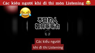 Các kiểu người khi đi thi listening😂