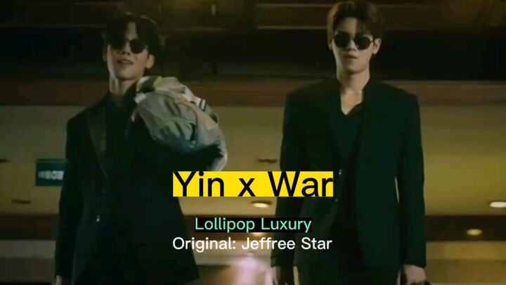 Yin X War / lollipop luxury romantic to death  #Bilibiliสายวาย #หยิ่นวอร์