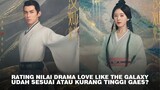 Rating Drama Love Like The Galaxy Keluar, Zhao Lusi dan Wu Lei Trending 🎥