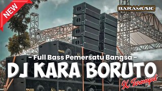 DJ KARA BORUTO X TEROMPET PEMERSATU PARGOY FULL BASS TERBARU