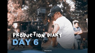 NANTI KITA CERITA TENTANG HARI INI - Production Diary Day 6
