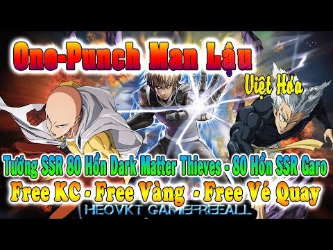 GAME 978: One-Punch Man Lậu Việt Hóa (Android,PC)| Free KC - Free Vàng -  SSR Garo &  Boros [HEOVKT]