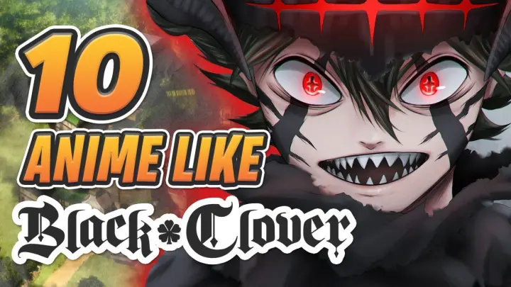 TOP 10 Anime to watch if you like Black Clover