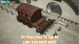 Võ Thần Chúa Tể Tập 96-LINH SAN MUỘI MUỘI