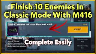 Finish 10 Enemies In Classic Mode With M416