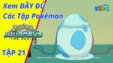 POKEMON JOURNEYS | Tập 21: Sóng ba đạo! Satoshi và quả trứng bí ẩn! | tvBlue KIDS | Lồng Tiếng Việt