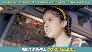 REVIEW PHIM ST | TÓM TẮT PHIM BÉ GÁI 7 TUỔI TRỞ THÀNH NỮ PHI CÔNG QUÂN ĐỘI ĐẦU TIÊN LỊCH SỬ ẤN ĐỘ