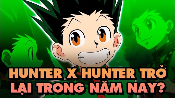 Hunter x Hunter Sẽ Trở Lại Trong Tháng 10 Này!!!