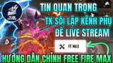 Tin Quan Trọng | TK Sói Lập Kênh Phụ Để Live Stream Và Cách Chỉnh Dáng Chạy Mới Trong Free Fire