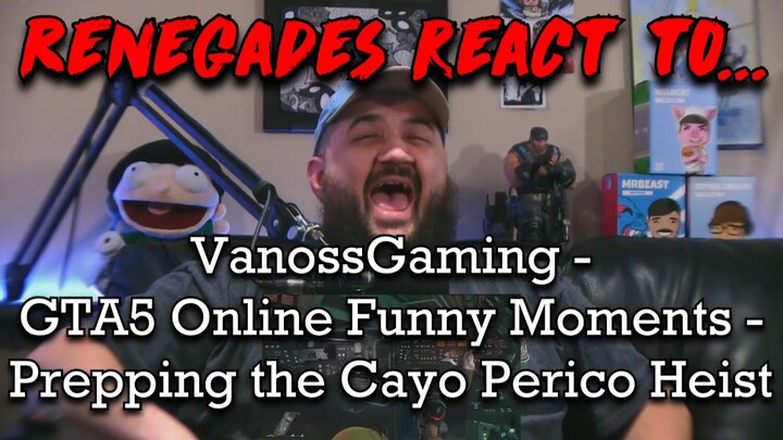 Renegades React to... @VanossGaming - GTA5 Online Funny Moments - Prepping the Cayo Perico Heist