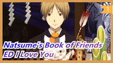 [Natsume's Book of Friends / ASAKURA561] ED I Love You_1