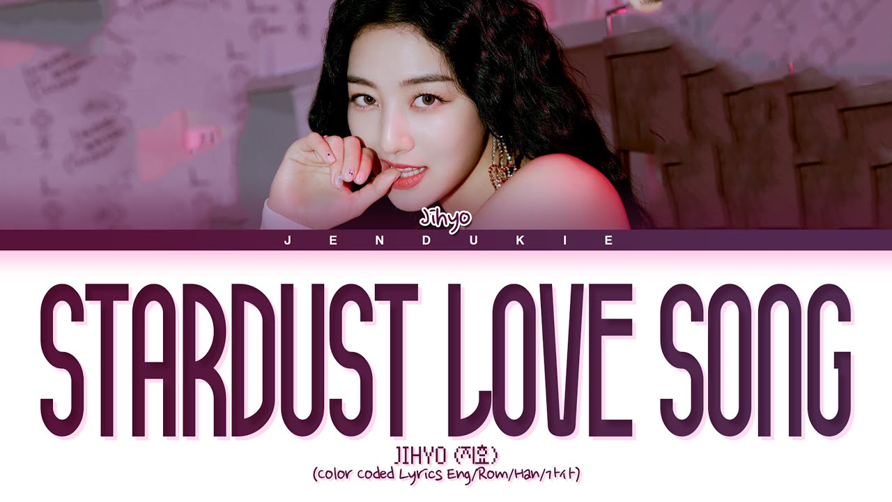 Twice Jihyo Stardust Love Song Twenty Five Twenty One Ost Part 6 Lyrics Color Coded Lyrics Bilibili