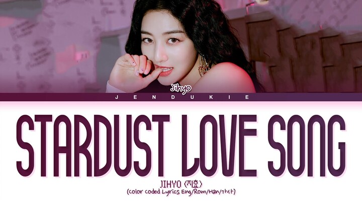 TWICE Jihyo Stardust Love Song (Twenty Five Twenty One OST Part 6) Lyrics (Color Coded Lyrics)