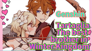Tartaglia The best brother in Winter Kingdom