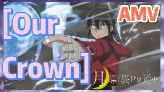 [Our Crown] AMV