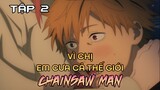 Tóm Tắt Anime: " Vì Chị, Em Cưa Cả Thế Giới " | Chainsaw Man | Tập 2