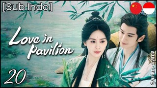 Love in Pavilion (2025) – Eps. 20 [Sub Indo]