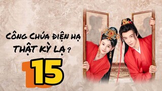 Công Chúa Điện Hạ Thật Kỳ Lạ The Strange Princess Tập 15 Vietsub, The Strange Princess 2024