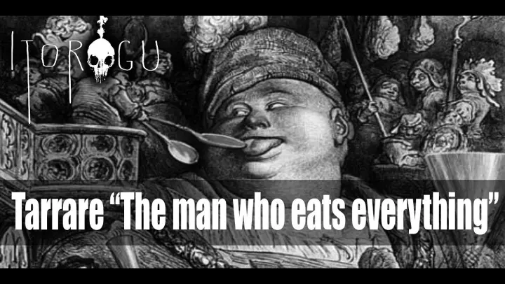 Tarrare - The man who eats everything