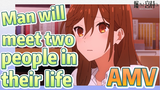 [Horimiya]  AMV |  Man will meet two people in their life