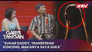 "Sugar Daddy, Transferan Kenceng, Makanya Saya Suka" | Garis Tangan Eps 100 (3/4)